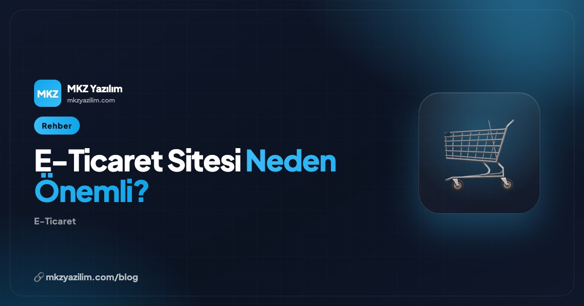 E-Ticaret Sitesi Nedir ve İşletmeler İçin Neden Önemli?