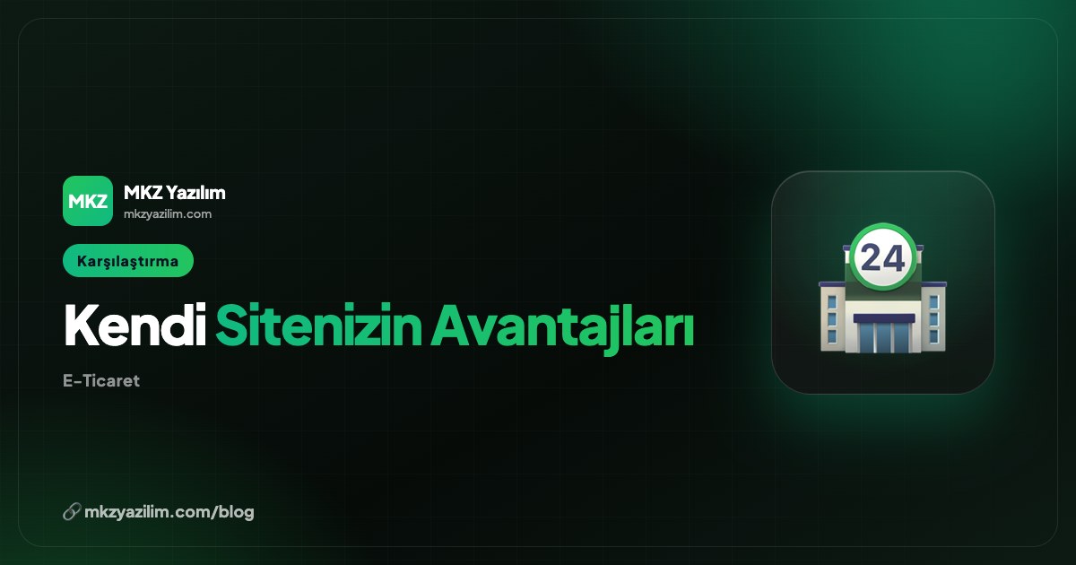 Kendi E-Ticaret Sitenizi Kurmanın 7 Büyük Avantajı