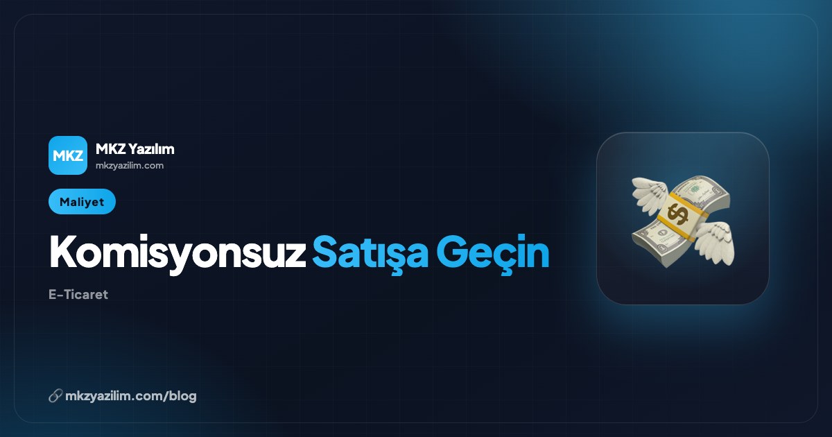 Komisyonsuz Satış: Pazaryeri Komisyonundan Nasıl Kurtulursunuz?
