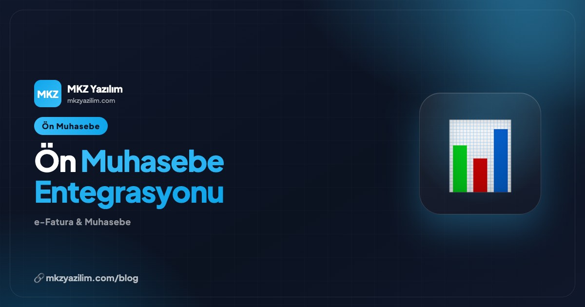 Ön Muhasebe Entegrasyonu ile İşinizi Nasıl Rahatlatırsınız?